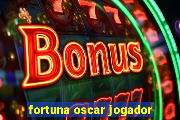 fortuna oscar jogador